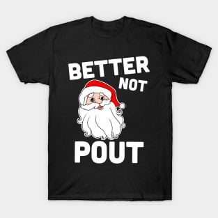 Better not Pout Santa Claus T-Shirt